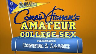 Connor & Cassie - Amateur College Sex